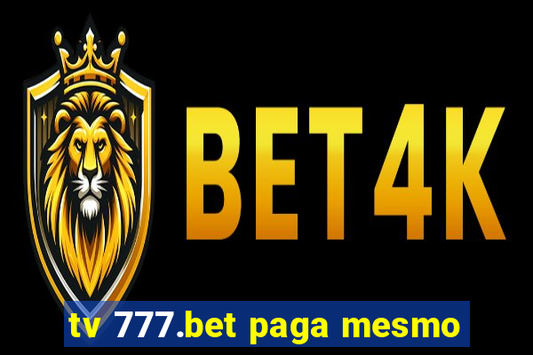 tv 777.bet paga mesmo